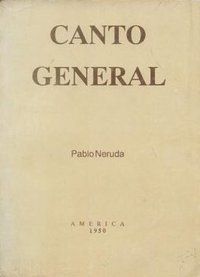 &ldquo;Canto General&rdquo;, de Pablo Neruda