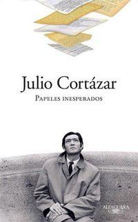 &ldquo;Papeles inesperados&rdquo;, de Julio Cort&aacute;zar