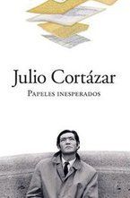 �Papeles inesperados�, de Julio Cort�zar