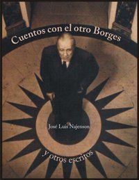 &ldquo;Cuentos con el otro Borges y otros escritos&rdquo;, de Jos&eacute; Luis Najenson