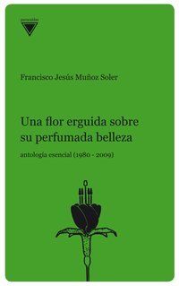 &ldquo;Una flor erguida sobre su perfumada belleza&rdquo;, de Francisco Jes&uacute;s Mu&ntilde;oz Soler