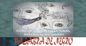 Congreso Internacional Interdisciplinario &ldquo;Palabra de negro: memoria, representaci&oacute;n e identidad en la literatura sobre lo negro escrita en el Per&uacute; y Latinoam&eacute;rica&rdquo;