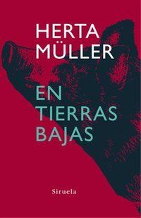 &ldquo;En tierras bajas&rdquo;, de Herta M&uuml;ller