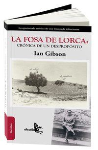 &ldquo;La fosa de Lorca: cr&oacute;nica de un desprop&oacute;sito&rdquo;, de Ian Gibson