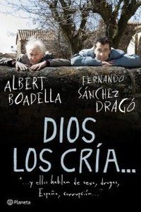 &ldquo;Dios los cr&iacute;a... y ellos hablan de sexo, drogas, Espa&ntilde;a, corrupci&oacute;n...&rdquo;, de Fernando S&auml;nchez Drag&oacute; y Albert Boadella