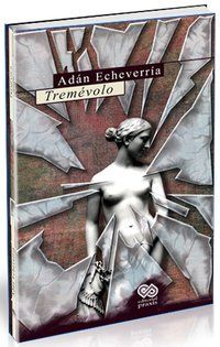 &ldquo;Trem&eacute;volo&rdquo;, de Ad&aacute;n Echeverr&iacute;a