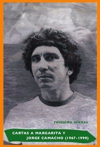 &ldquo;Cartas a Margarita y Jorge Camacho (1967-1990)&rdquo;, de Reinaldo Arenas