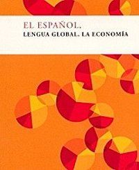 El espa&ntilde;ol, lengua global. La econom&iacute;a