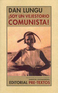 &ldquo;&iexcl;Soy un vejestorio comunista!&rdquo;, de Dan Lungu