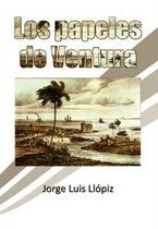 &ldquo;Los papeles de Ventura&rdquo;, de Jorge Luis Ll&oacute;piz