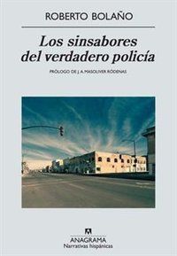 &ldquo;Los sinsabores del verdadero polic&iacute;a&rdquo;, de Roberto Bola&ntilde;o
