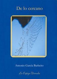 &ldquo;De lo cercano&rdquo;, de Antonio Garc&iacute;a Barbeito