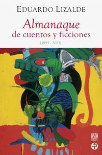 &ldquo;Almanaque de cuentos y ficciones&rdquo;, de Eduardo Lizalde
