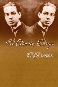 &ldquo;El clon de Borges&rdquo;, de Campo Ricardo Burgos L&oacute;pez