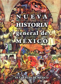&ldquo;Nueva historia general de M&eacute;xico&rdquo;, de El Colegio de M&eacute;xico