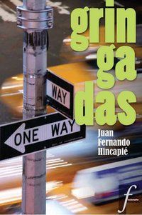 &ldquo;Gringadas&rdquo;, de Juan Fernando Hincapi&eacute;