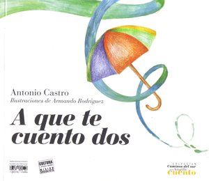 &ldquo;A que te cuento dos&rdquo;, de Antonio Castro
