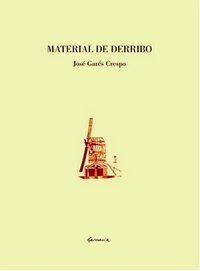 &ldquo;Material de derribo&rdquo;, de Jos&eacute; Gar&eacute;s Crespo