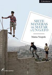 &ldquo;Siete maneras de matar a un gato&rdquo;, de Mat&iacute;as N&eacute;spolo