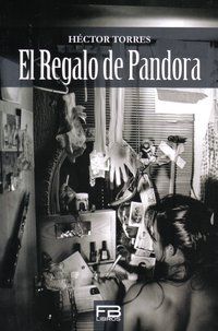 &ldquo;El regalo de Pandora&rdquo;, de H&eacute;ctor Torres
