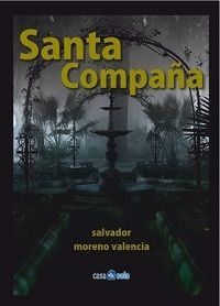 &ldquo;Santa Compa&ntilde;a&rdquo;, de Salvador Moreno Valencia