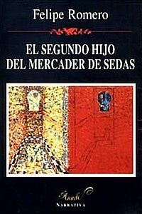 &ldquo;El segundo hijo del mercader de sedas&rdquo;, de Felipe Romero