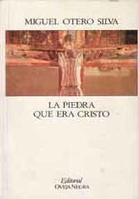 &ldquo;La piedra que era Cristo&rdquo;, de Miguel Otero Silva