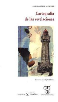 &ldquo;Cartograf&iacute;a de las revelaciones&rdquo;, de Alfredo P&eacute;rez Alencart