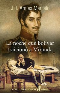&ldquo;La noche que Bol&iacute;var traicion&oacute; a Miranda&rdquo;, de Juan Jes&uacute;s Armas Marcelo