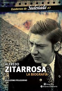 &ldquo;Alfredo Zitarrosa: la biograf&iacute;a&rdquo;, de Guillermo Pellegrino