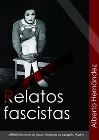 &ldquo;Relatos fascistas&rdquo;, de Alberto Hern&aacute;ndez