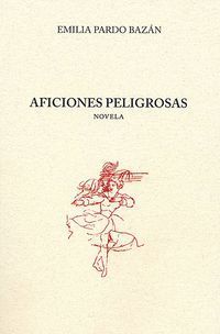 &ldquo;Aficiones peligrosas&rdquo;, de Emilia Pardo Baz&aacute;n