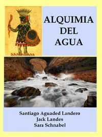 &ldquo;Alquimia del agua&rdquo;, de Santiago Aguaded Landero, Jack Landes y Sarah Schnabel (compiladores)