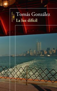 &ldquo;La luz dif&iacute;cil&rdquo;, de Tom&aacute;s Gonz&aacute;lez