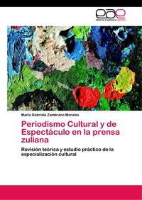 &ldquo;Periodismo cultural y de espect&aacute;culo en la prensa zuliana&rdquo;, de Mar&iacute;a Gabriela Zambrano