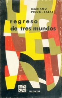 &ldquo;Regreso de tres mundos&rdquo;, de Mariano Pic&oacute;n Salas