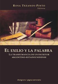 &ldquo;El exilio y la palabra: La trashumancia de un escritor argentino-estadounidense&rdquo;, de Rosa Tezanos-Pinto