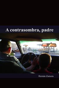 &ldquo;A contrasombra, padre&rdquo;, de Hern&aacute;n Zamora
