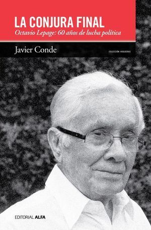 &ldquo;La conjura final&rdquo;, entrevista al pol&iacute;tico venezolano Octavio Lepage, por Javier Conde