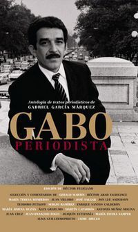 &ldquo;Gabo, periodista&rdquo;, de la Fundaci&oacute;n Gabriel Garc&iacute;a M&aacute;rquez para el Nuevo Periodismo Iberoamericano (FNPI)