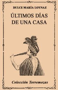 &ldquo;&Uacute;ltimos d&iacute;as de una casa&rdquo;, de Dulce Mar&iacute;a Loynaz