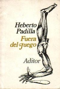 &ldquo;Fuera del juego&rdquo;, de Heberto Padilla