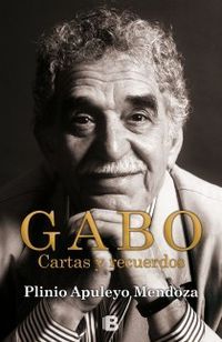 &ldquo;Gabo: cartas y recuerdos&rdquo;, de Plinio Apuleyo Mendoza