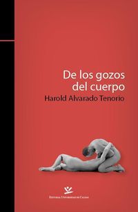&ldquo;De los gozos del cuerpo&rdquo;, de Harold Alvarado Tenorio