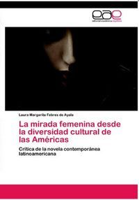 &ldquo;La mirada femenina desde la diversidad cultural de las Am&eacute;ricas&rdquo;, de Laura Febres (compiladora)