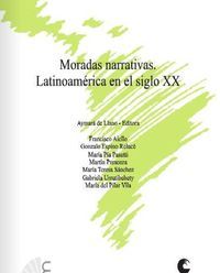 &ldquo;Moradas narrativas: Latinoam&eacute;rica en el siglo XX&rdquo;, de Aymar&aacute; de Llano (editora)
