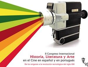 Congreso Internacional &ldquo;Historia, literatura y arte en el cine en espa&ntilde;ol y portugu&eacute;s&rdquo;