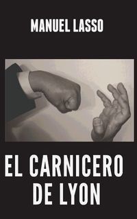 &ldquo;El Carnicero de Lyon&rdquo;, de Manuel Lasso