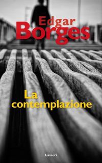 &ldquo;La contemplazione&rdquo;, edici&oacute;n italiana de la novela &ldquo;La contemplaci&oacute;n&rdquo;, de Edgar Borges