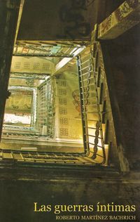 &ldquo;Las guerras &iacute;ntimas&rdquo;, de Roberto Mart&iacute;nez Bachrich